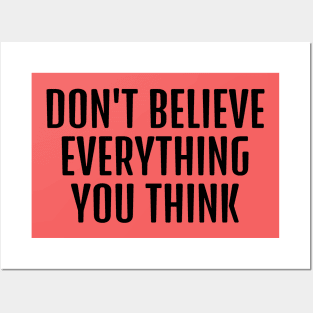 Don't believe everything you think funny psychology quote Posters and Art